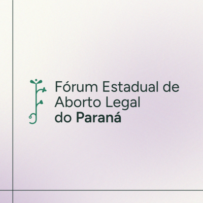 Fórum Estadual dos Serviços de Aborto Legal do Paraná | FAL/PR